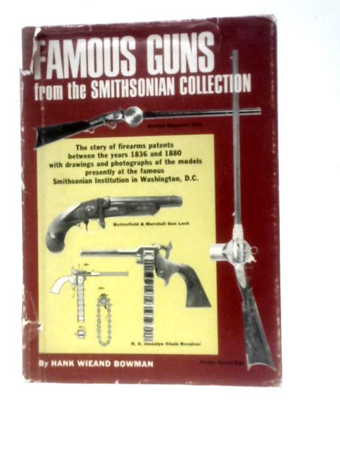 Famous Guns From The Smithsonian Collection von Hank Wieand Bowman