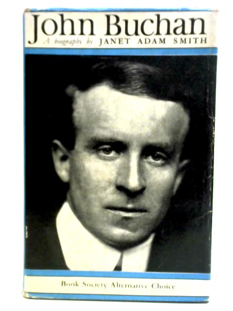 John Buchan: A Biography By Janet Adam Smith