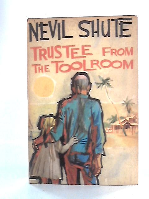 Trustee from the Toolroom By Nevil Shute