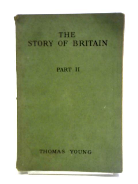 The Story of Britain. Part II. By Thomas Young