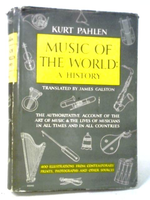 Kurt Palen's Music Of The World: A History By Kurt Pahlen