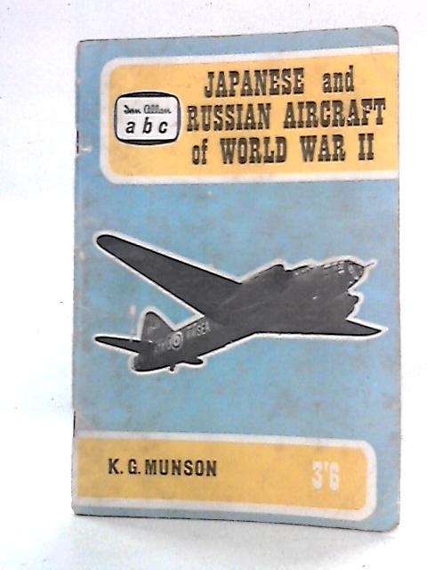 Japanese And Russian Aircraft Of World War II By Kenneth G. Munson