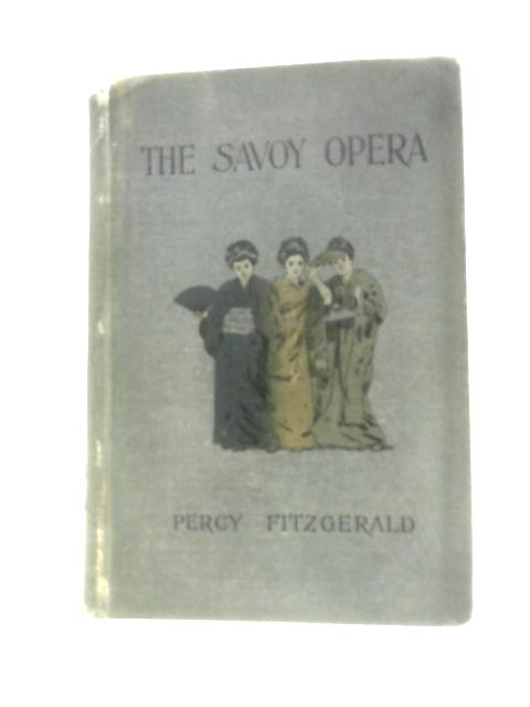 The Savoy Opera And the Savoyards von Percy Fitzgerald