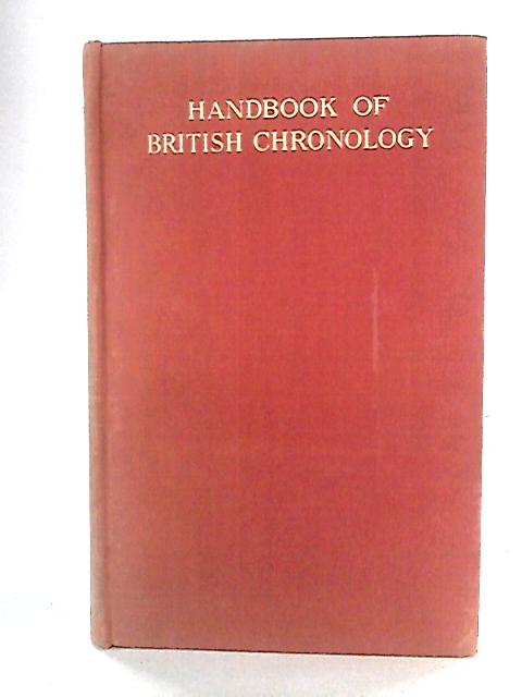 Handbook Of British Chronology By F. M. Powicke et al.