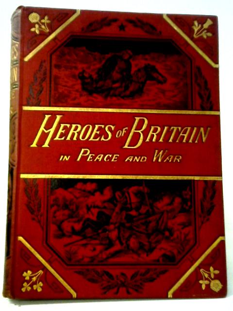 Heroes of Britain in Peace and War von Edwin Hodder