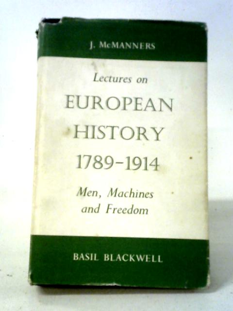 Lectures on European History 1789-1914 By John McManners