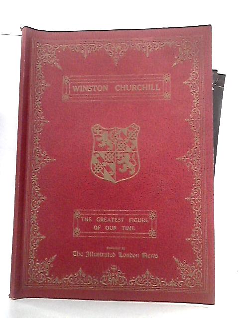 An Eightieth Year Tribute To Winston Churchill: Statesman, Historian, Sportsman, Soldier And Orator By Bruce Ingram Ed.