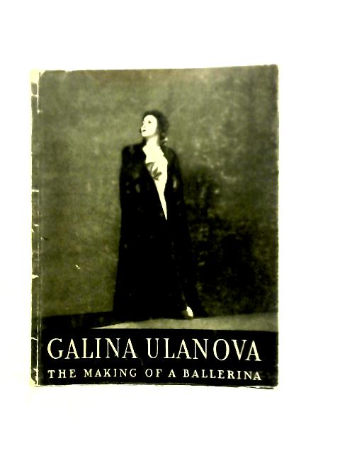 The Making of a Ballerina By Galina Ulanova