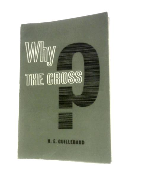 Why The Cross By Archdeacon H. E. Guillebaud