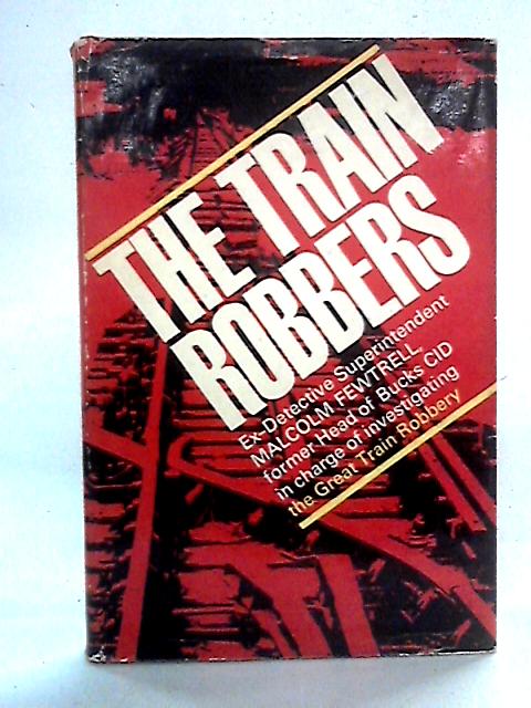 The Train Robbers By Malcolm Fewtrell