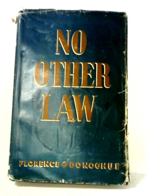 No Other Law von Florence O'Donoghue