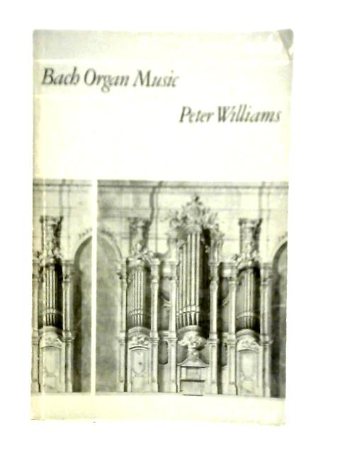 Bach Organ Music (Music Guides) By Dr. Peter Williams
