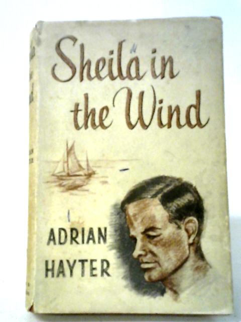 Sheila In The Wind: A Story Of A Lone Voyage By Adrian Hayter