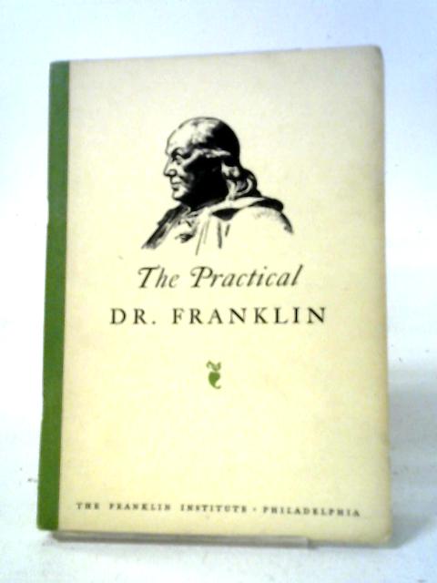 The Practical Dr. Franklin By Benjamin Franklin