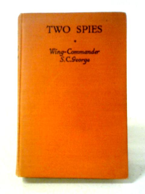 Two Spies By Wing-Commander S. C. George