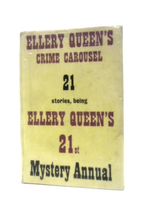Ellery Queen's Crime Carousel: Ellery Queen's 21st Mystery Annual By Ellery Queen (Ed.)