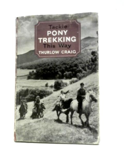 Tackle Pony Trekking This Way By Thurlow Craig