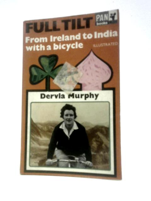 Full Tilt: From Ireland To India With A Bicycle (Pan M214) By Dervla Murphy