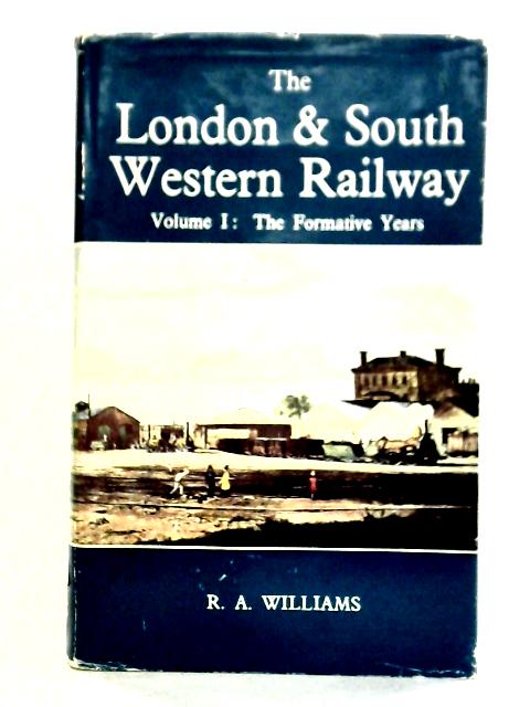 The London & South Western Railway, Volume 1 By R. A. Williams