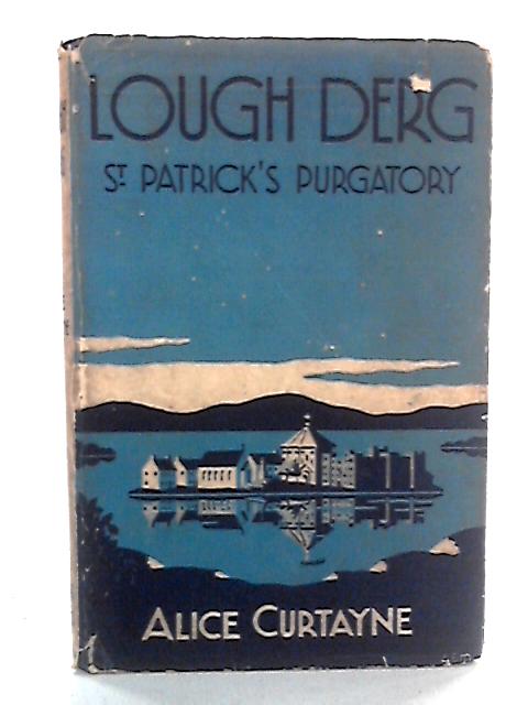 Lough Derg: St. Patrick's Purgatory By Alice Curtayne