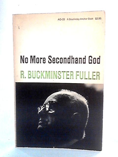 No More Secondhand God von R. Buckminster Fuller