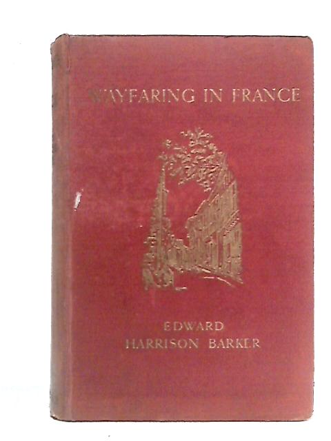 Wayfaring in France: Auvergne to Bay of Biscay By Edward Harrison Barker