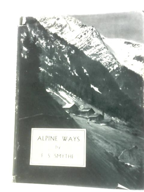 Alpine Ways By F. S. Smythe