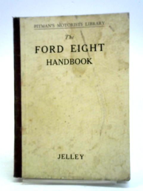 The Ford Eight Handbook par Harold Jelley