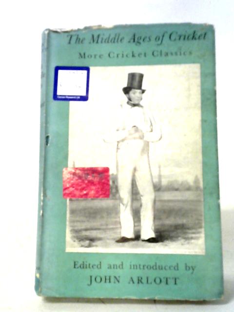 The Middle Ages Of Cricket von John Arlott