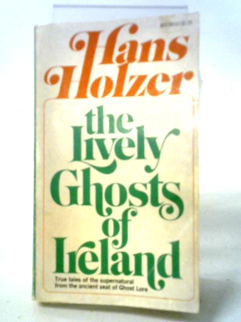 The Lively Ghosts of Ireland By Hans Holzer