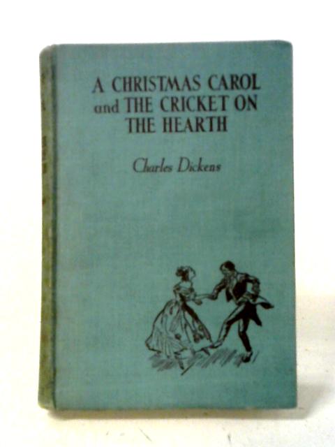 A Christmas Carol And The Cricket On The Hearth By Charles Dickens