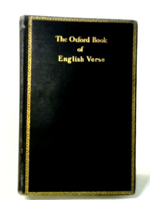 The Oxford Book of English Verse 1250-1900 By Arthur Quiller-Couch (ed.)