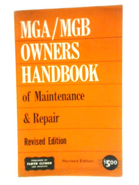 MGA-MGB Owners Handbook of Maintenance & Repair von Technical Editors of Clymer Publications