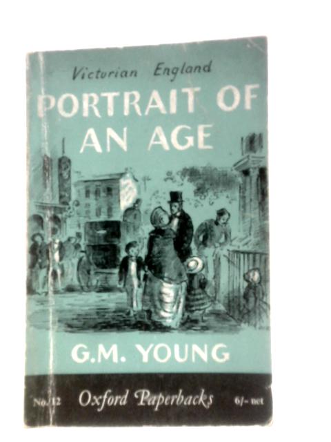 Victorian England: Portrait Of An Age By G. M. Young