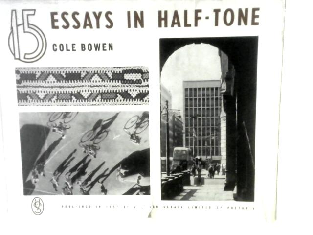 15 Essays in Half-Tone By Cole Bowen
