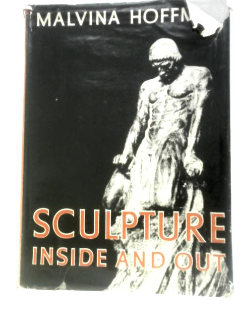 Sculpture Inside and Out By Malvina Hoffman