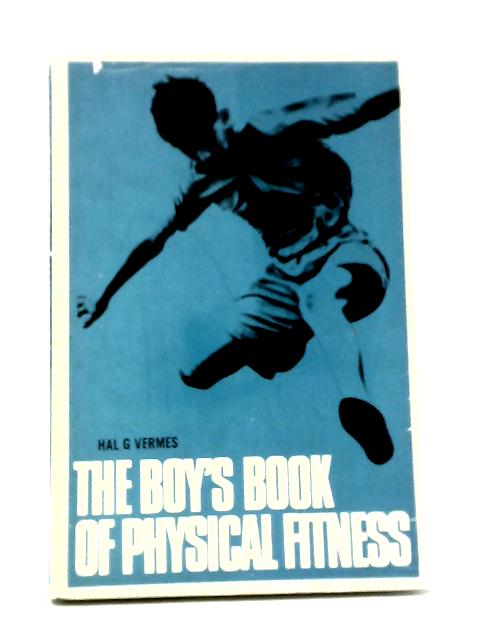 The Boy's Book of Physical Fitness By Hal G. Vermes