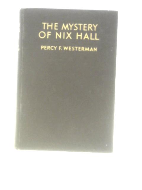 The Mystery of Nix Hall von Percy F. Westerman