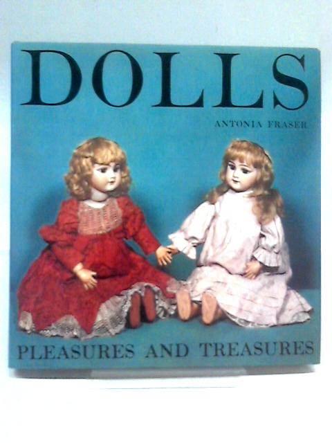 Dolls (Pleasures and treasures series) By Antonia Fraser