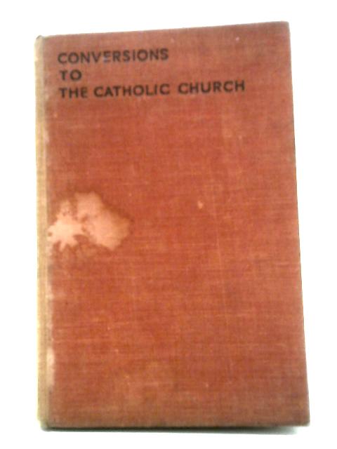 Conversions to the Catholic Church von Maurice Leahy