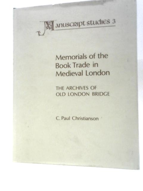 Memorials of the Book Trade in Medieval London By C. Paul Christianson
