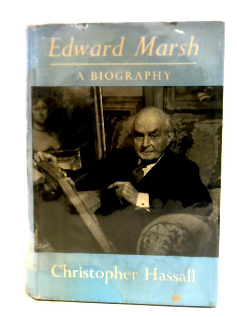 Edward Marsh, Patron of the Arts: A Biography By Christopher Hassall