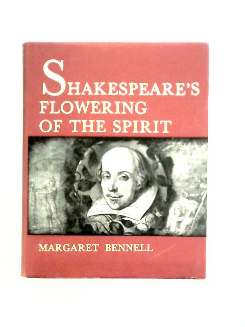 Shakespeare's Flowering of the Spirit By Margaret Bennell