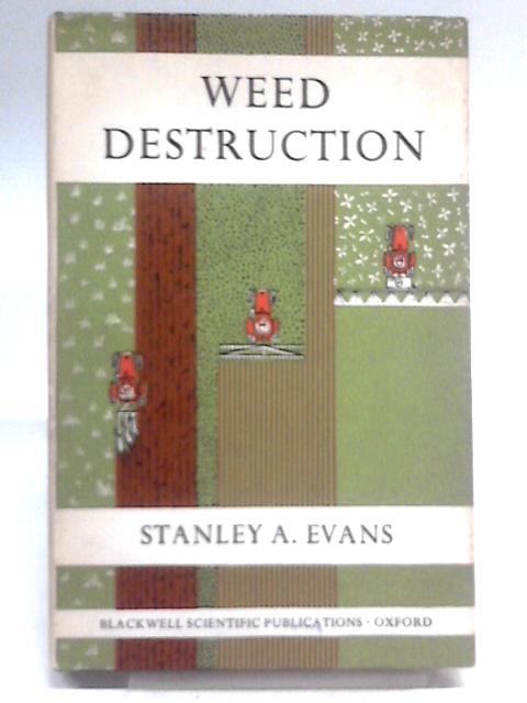 Weed Destruction By Stanley A. Evans