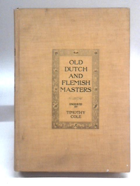 Old Dutch and Flemish Masters By Timothy Cole