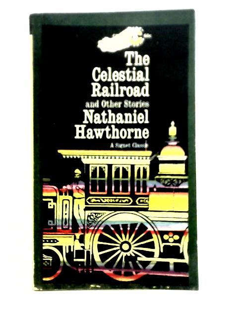 The Celestial Railroad and Other Stories By Nathaniel Hawthorne