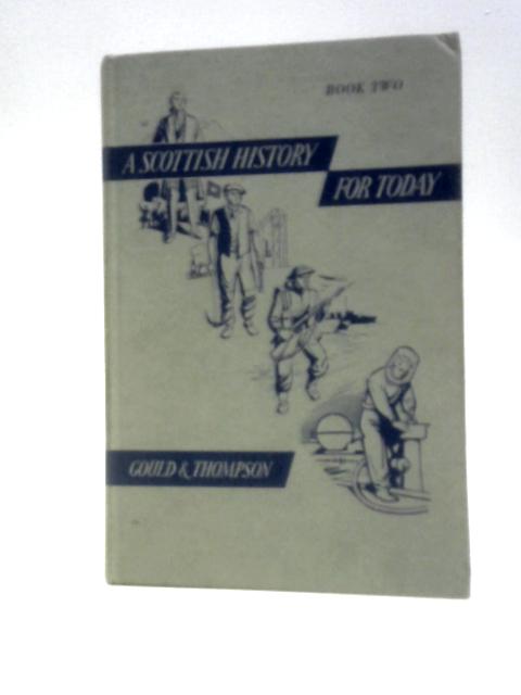 A Scottish History for Today (Book Two) von Ian Gould & John Thompson