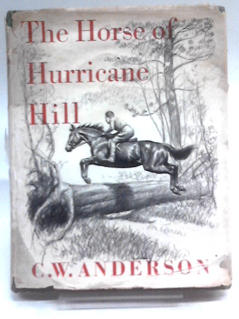 The Horse of Hurricane Hill By C.W Anderson