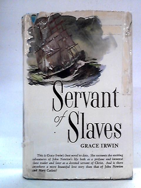 Servant of Slaves: Biographical Novel of John Newton By Grace Irwin