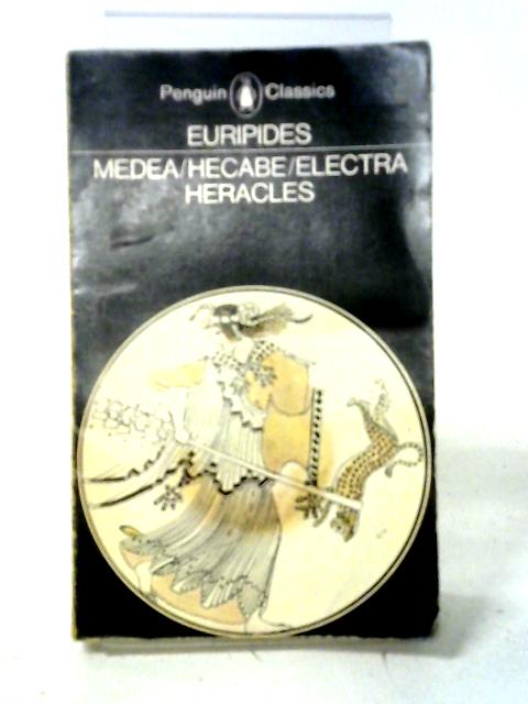Medea, Hecabe, Electra, Heracles By Euripides